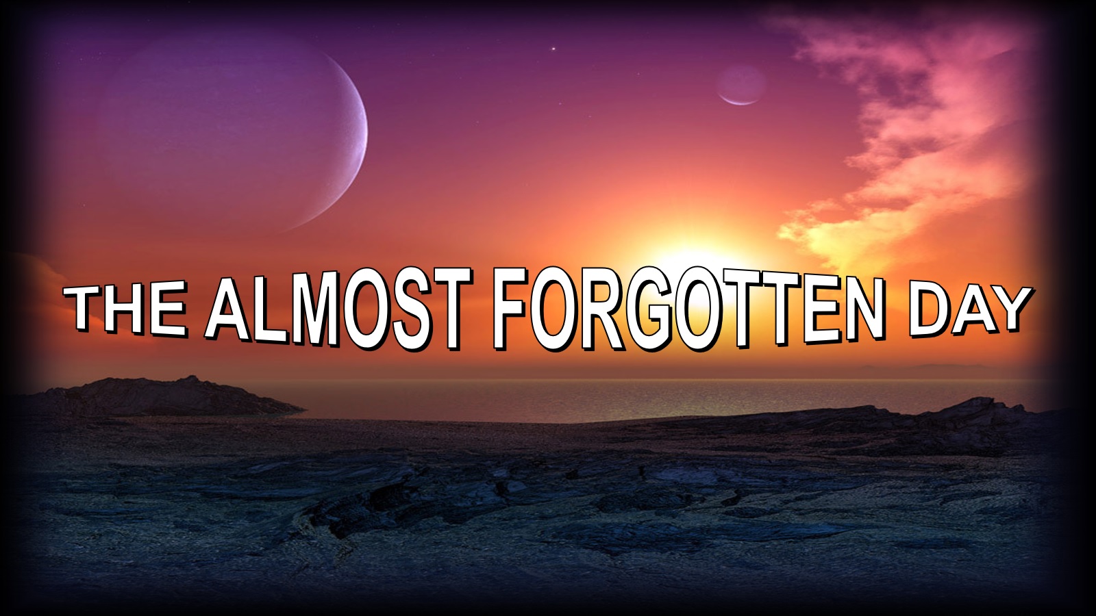 The Almost Forgotten Day