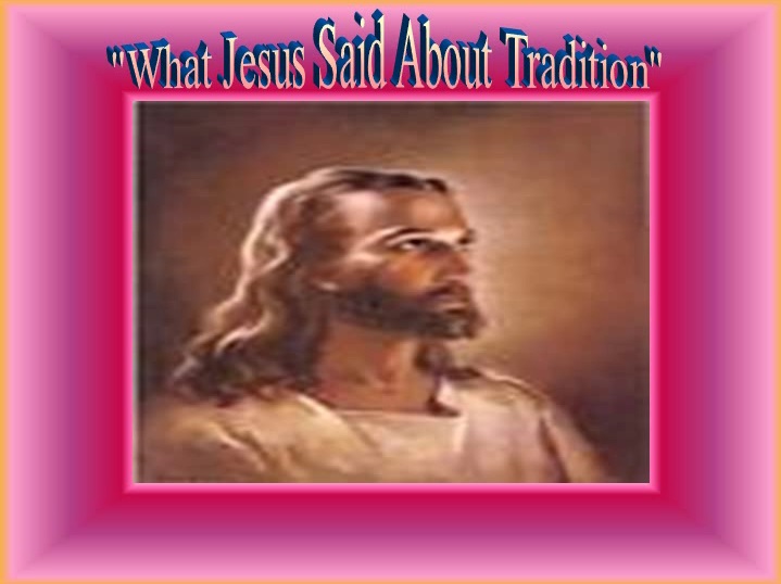 What Jesus Said About Tradition